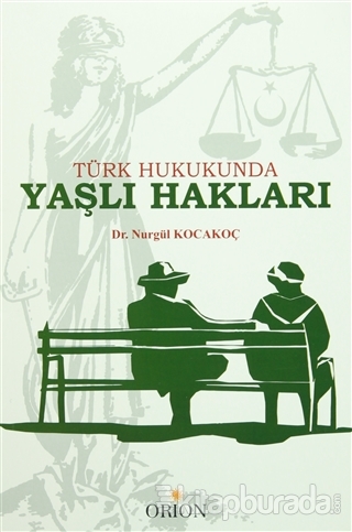 Türk Hukukunda Yaşlı Hakları Nurgül Kocakoç