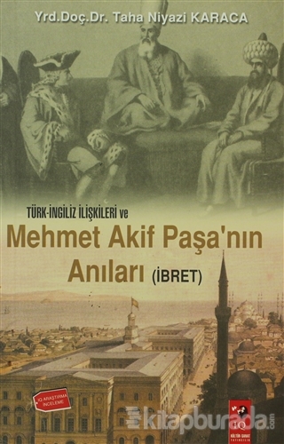 Türk-İngiliz İlişkileri ve Mehmet Akif Paşa'nın Anıları (İbret) %15 in