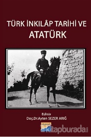 Türk İnkılap Tarihi ve Atatürk %15 indirimli Ayten Sezer Arığ