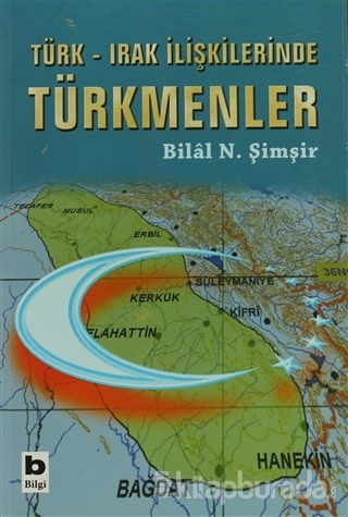 Türk-Irak İlişkilerinde Türkmenler Bilal N. Şimşir