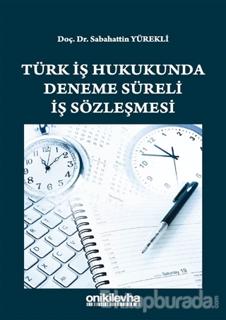 Türk İş Hukukunda Deneme Süreli İş Sözleşmesi Sabahattin Yürekli