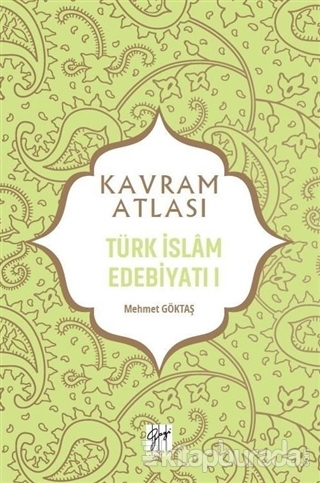 Türk İslam Edebiyatı 1 - Kavram Atlası Mehmet Göktaş