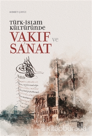 Türk-İslam Kültüründe Vakıf ve Sanat