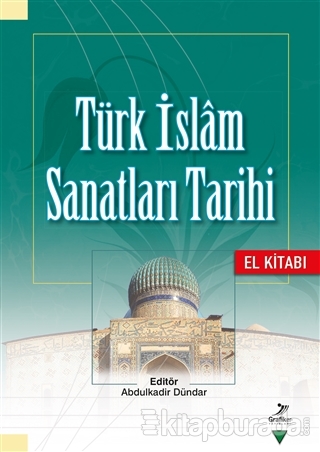 Türk İslam Sanatları Tarihi - El Kitabı