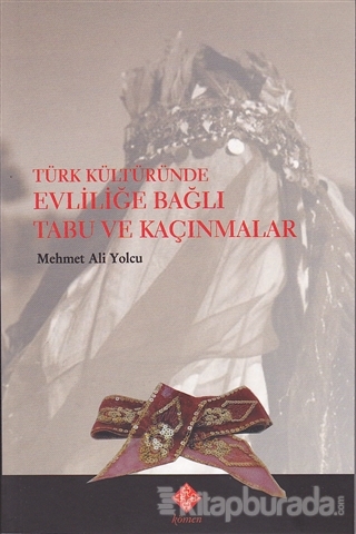 Türk Kültüründe Evliliğe Bağlı Tabu ve Kaçınmalar %10 indirimli Mehmet