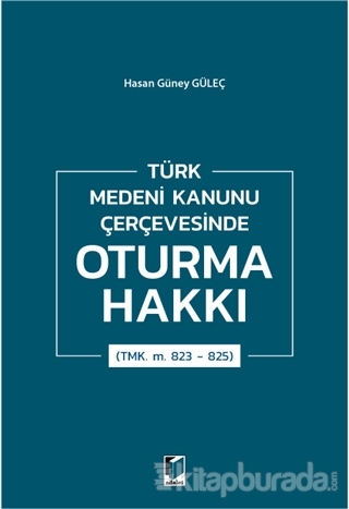 Türk Medeni Kanunu Çerçevesinde Oturma Hakkı (TMK. m. 823 - 825)