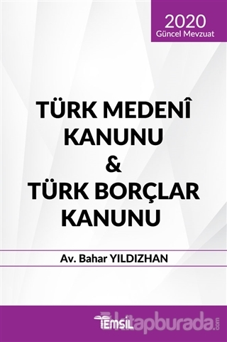 Türk Medeni Kanunu - Türk Borçlar Kanunu (2020 Güncel Mevzuat) Bahar Y