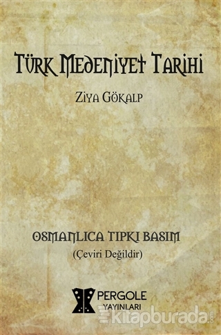Türk Medeniyet Tarihi (Osmanlıca Tıpkı Basım) Ziya Gökalp