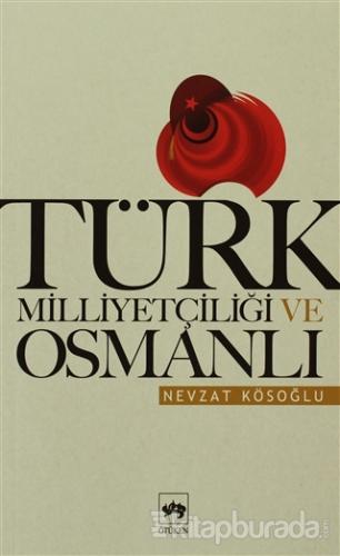 Türk Milliyetçiliği ve Osmanlı Nevzat Kösoğlu