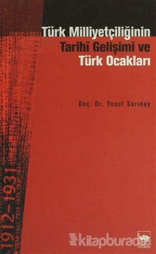 Türk Milliyetçiliğinin Tarihî Gelişimi ve Türk Ocakları Yusuf Sarınay