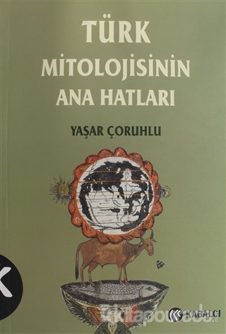 Türk Mitolojisinin Anahatları %30 indirimli Yaşar Çoruhlu