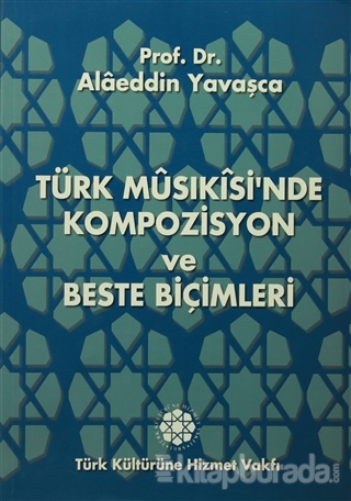 Türk Musıkisi'nden Kompozisyon ve Beste Biçimleri Alaeddin Yavaşca