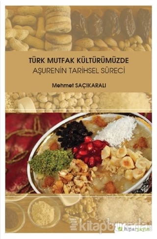 Türk Mutfak Kültürümüzde Aşurenin Tarihsel Süreci Mehmet Saçıkaralı