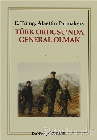 Türk Ordusu'nda General Olmak %25 indirimli Alaettin Parmaksız