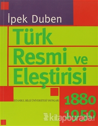 Türk Resmi ve Eleştirisi 1880-1950 %15 indirimli İpek Duben