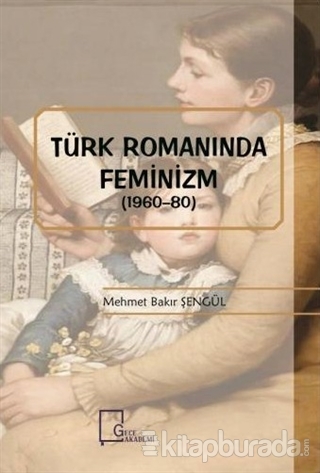Türk Romanında Feminizm (1960-80) Mehmet Bakır Şengül