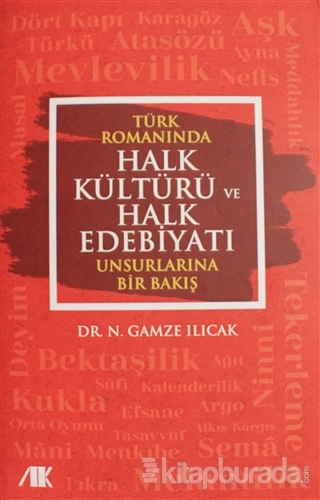 Türk Romanında Halk Kültürü ve Halk Edebiyatı Unsurlarına Bir Bakış