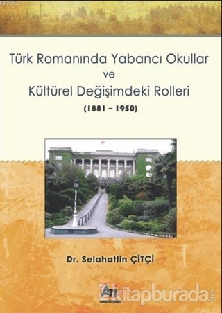 Türk Romanında Yabancı Okullar ve Kültürel Değişimdeki Rolleri (1881-1