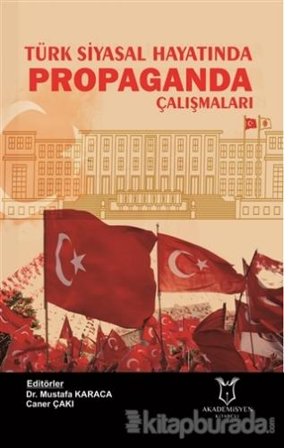 Türk Siyasal Hayatında Propaganda Çalışmaları Mustafa Karaca