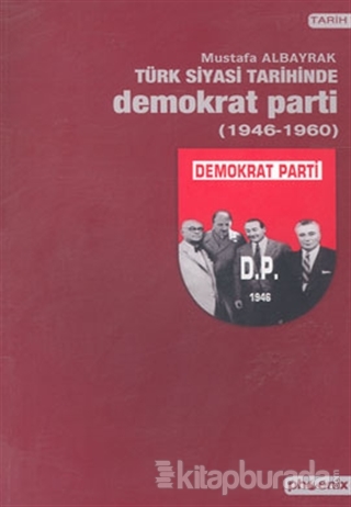 Türk Siyasi Tarihinde Demokrat Parti 1946-1960