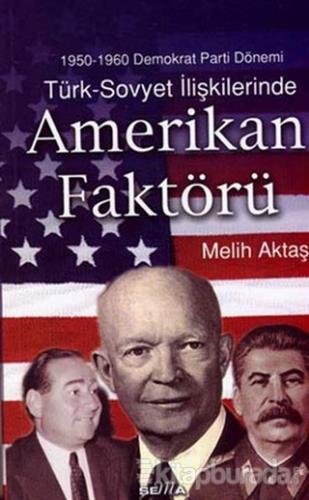Türk - Sovyet İlişkilerinde Amerikan Faktörü