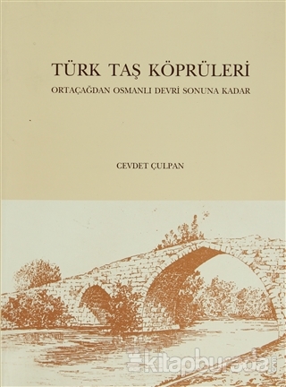 Türk Taş Köprüleri Cevdet Çulpan