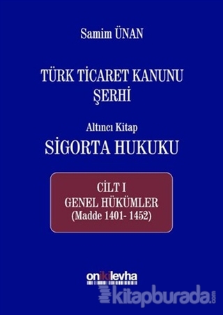 Türk Ticaret Kanunu Şerhi - Altıncı Kitap Sigorta Hukuku Cilt 1 (Ciltli)