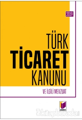 Türk Ticaret Kanunu ve İlgili Mevzuat 2019 Gürsel Yalvaç