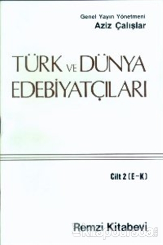 Türk ve Dünya Edebiyatçıları Cilt: 2 (E-K)