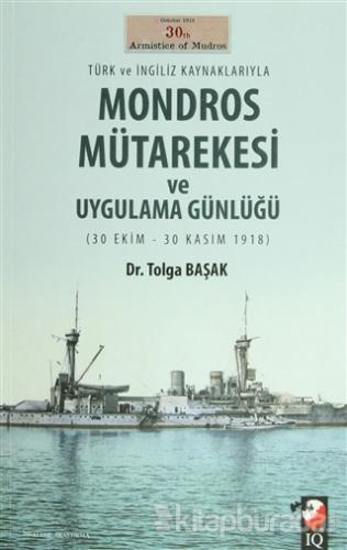 Türk ve İngiliz Kaynaklarıyla Mondros Mütarekesi ve Uygulama Günlüğü T