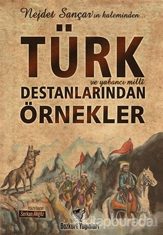 Türk ve Yabancı Milli Destanlarından Örnekler