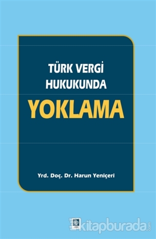 Türk Vergi Hukukunda Yoklama %15 indirimli Harun Yeniçeri