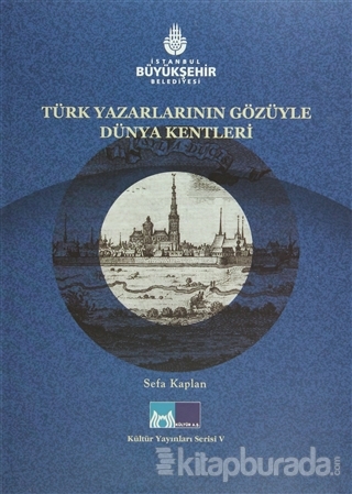 Türk Yazarlarının Gözüyle Dünya Kentleri (Ciltli)