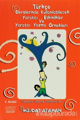 Türkçe Derslerinde Kullanılabilecek Yaratıcı Etkinlikler ve Yaratıcı Yazma Örnekleri