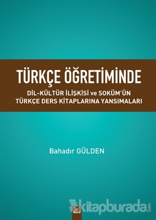 Türkçe Öğretiminde Dil Kültür Ilişkisi ve Soküm'ün Türkçe Ders Kitaplarina Yansımaları