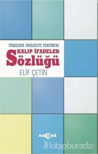 Türkçeden İngilizceye Tercümede Kalıp İfadeler Sözlüğü Elif Çetin