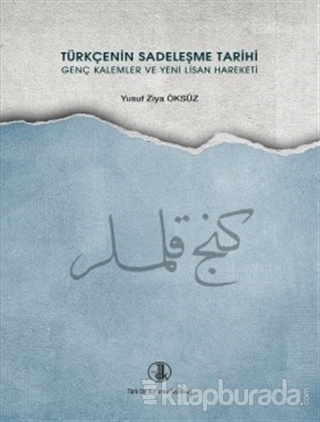 Türkçenin Sadeleşme Tarihi Genç Kalemler ve Yeni Lisan Hareketi Yusuf 