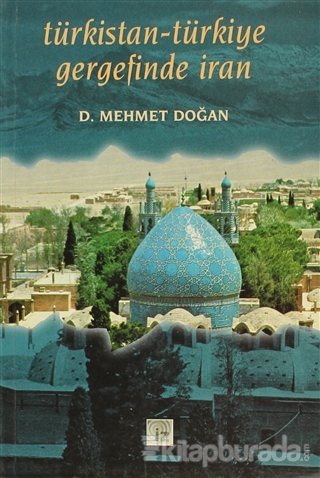 Türkistan-Türkiye Gergefinde İran Mehmet Doğan
