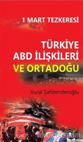 Türkiye ABD İlişkileri ve Ortadoğu Vural Şahbenderoğlu