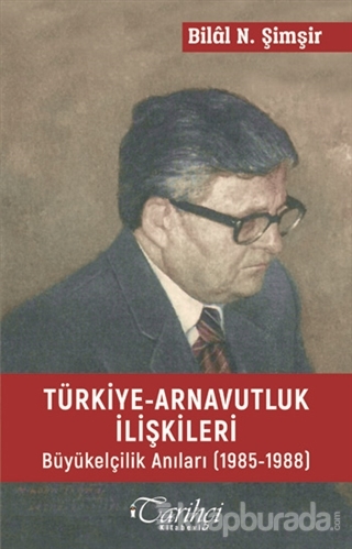 Türkiye - Arnavutluk İlişkileri Bilal N. Şimşir