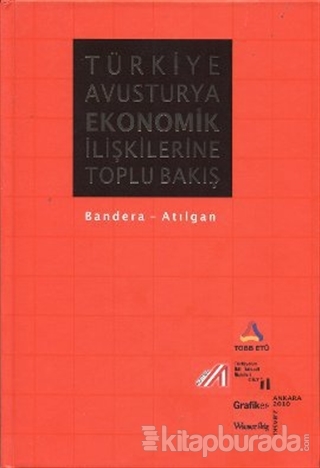 Türkiye Avusturya Ekonomik İlişkilerine Toplu Bakış (Ciltli)
