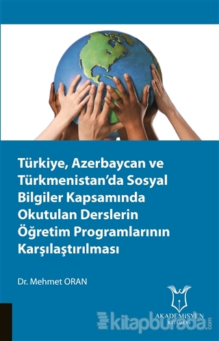 Türkiye, Azerbaycan ve Türkmenistan'da Sosyal Bilgiler Kapsamında Okutulan Derslerin Öğretim Programlarının Karşılaştırılması