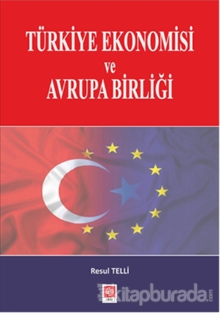 Türkiye Ekonomisi ve Avrupa Birliği Resul Telli