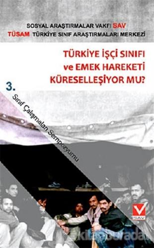 Türkiye İşçi Sınıfı ve Emek Hareketi Küreselleşiyor mu?