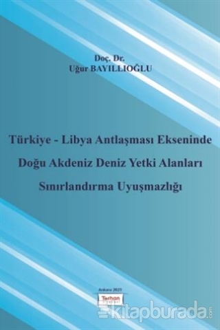 Türkiye - Libya Antlaşması Ekseninde Doğu Akdeniz Deniz Yetki Alanları