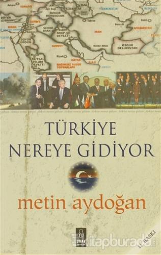 Türkiye Nereye Gidiyor Metin Aydoğan