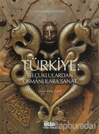 Türkiye: Selçuklulardan Osmanlılara Sanat (Ciltli)