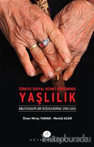 Türkiye Sosyal Hizmet Birikiminde Yaşlılık %15 indirimli Ömer Miraç Ya