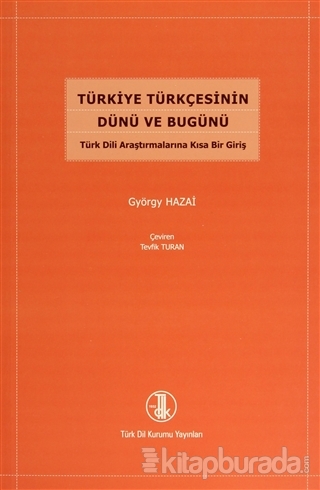 Türkiye Türkçesinin Dünü ve Bugünü György Hazai