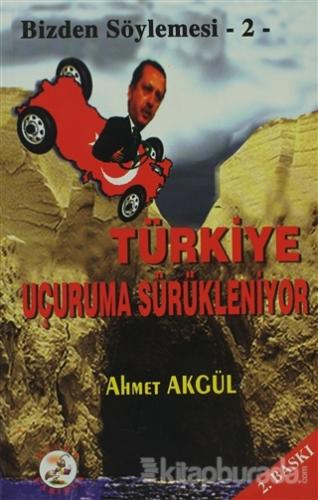 Türkiye Uçuruma Sürükleniyor %15 indirimli Ahmet Akgül